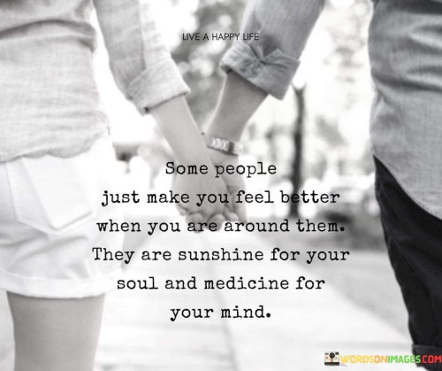 Some People Just Make You Feel Better Quote