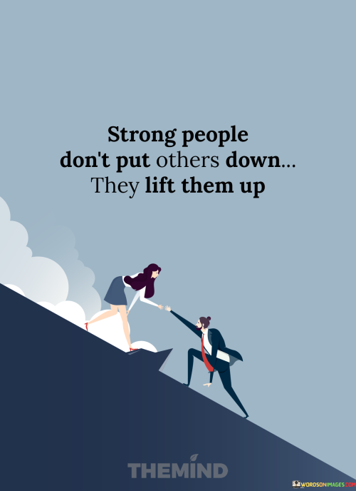 Strong-People-Dont-Put-Others-Down-They-Lift-Them-Up-Quotes
