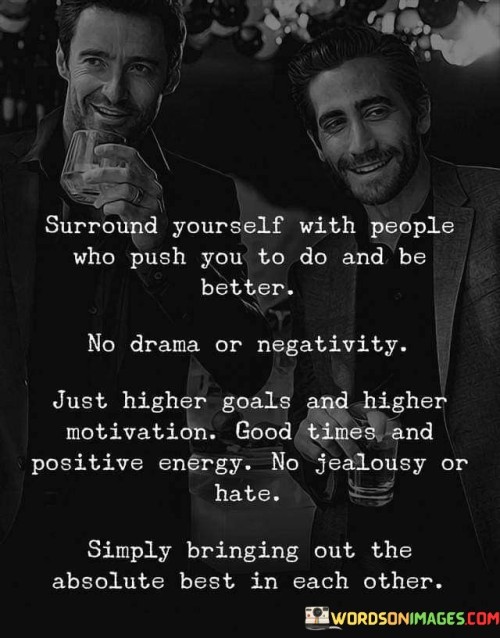 Surround Yourself With People Who Push You Quote