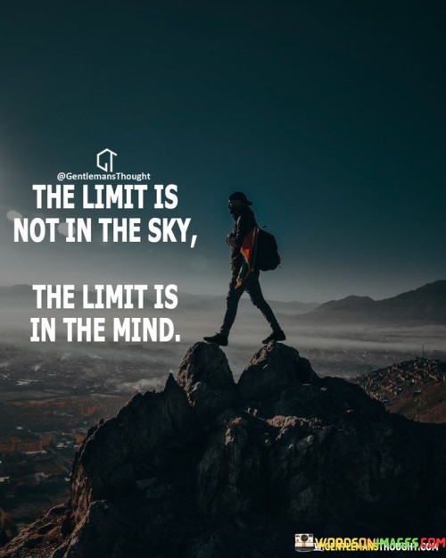 The-Timit-Is-Not-In-The-Sky-The-Limit-Is-In-The-Mind-Quotes.jpeg