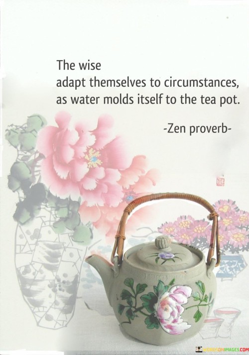 The-Wise-Adapt-Themselves-To-Circumstance-As-Water-Molds-Itself-To-The-Tea-Pot-Quotes.jpeg