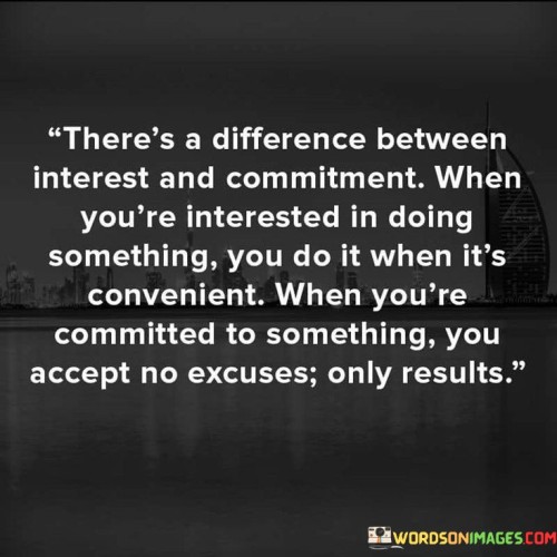 Theres A Difference Between Interest And Commitment Quote