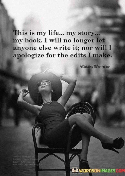 This Is My Life My Story My Book I Will No Longer Let Anyone Else Qoutes