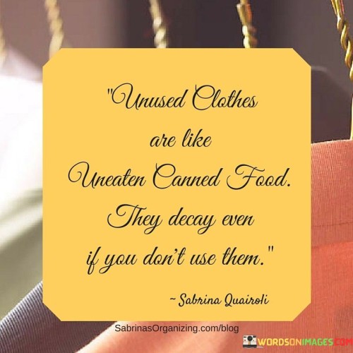 Unused Clothes Are Like Uneaten Canned Food Quote