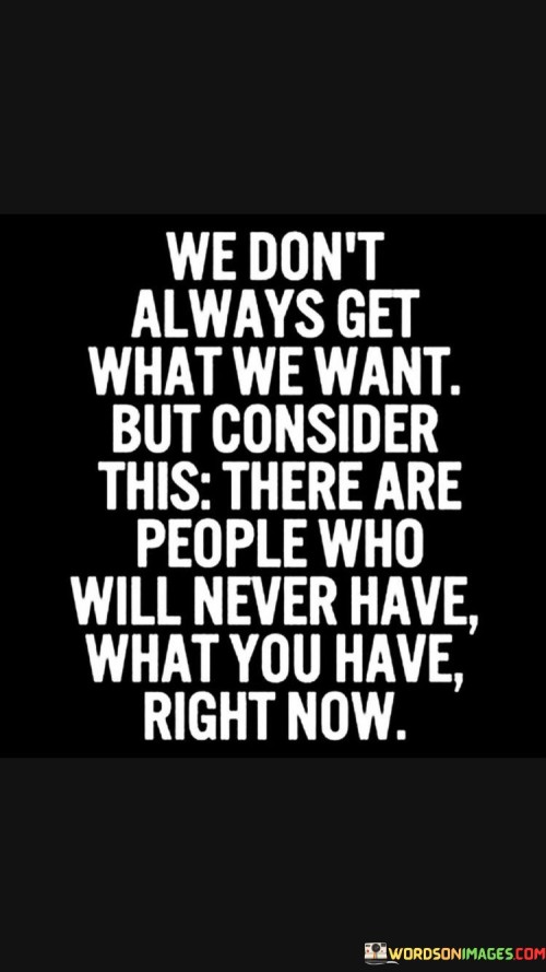 We Dont Always Get What We Want Quote