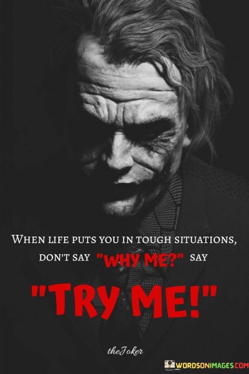 When Life Puts You In Touch Situations Don't Say Why Me Say Try Me Quotes