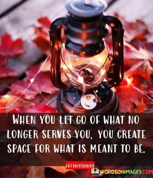 When You Let Go Of What No Longer Serves You Quote