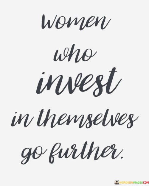 Women-Who-Invest-In-Themselves-Go-Further-Quote.jpeg