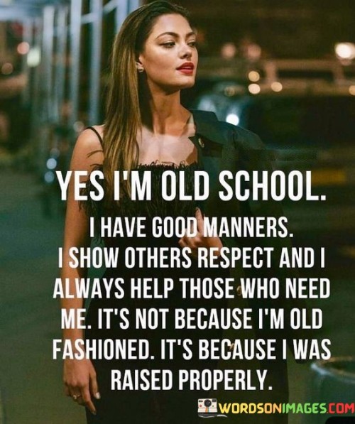 Yes Im Old School I Have Good Manners Quote