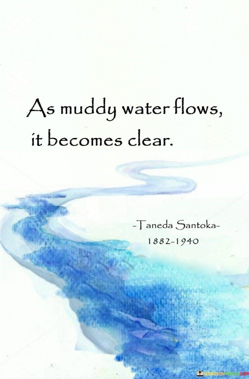 As-Muddy-Water-Flows-In-Becomes-Clear-Quote.jpeg