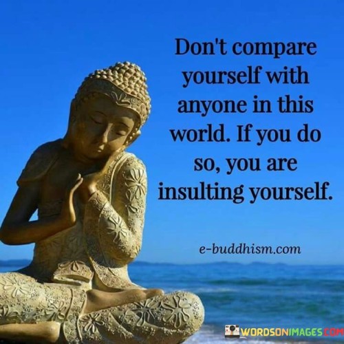 Don't Compare Yourself With Anyone In This World Quote