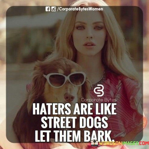 Haters-Are-Like-Street-Dogs-Let-Them-Bark-Quote.jpeg