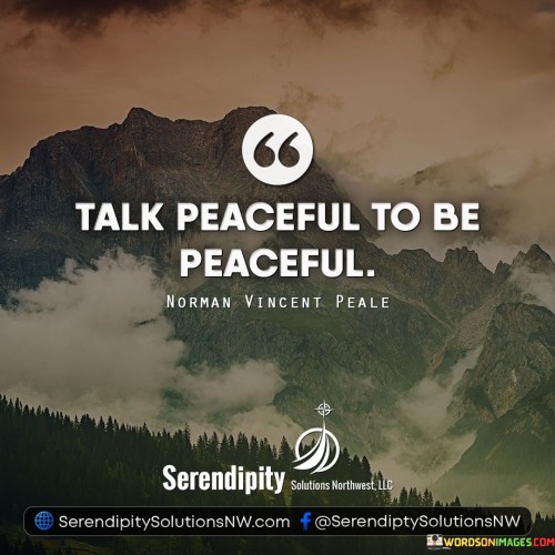 Talk Peaceful To Be Peaceful Quote