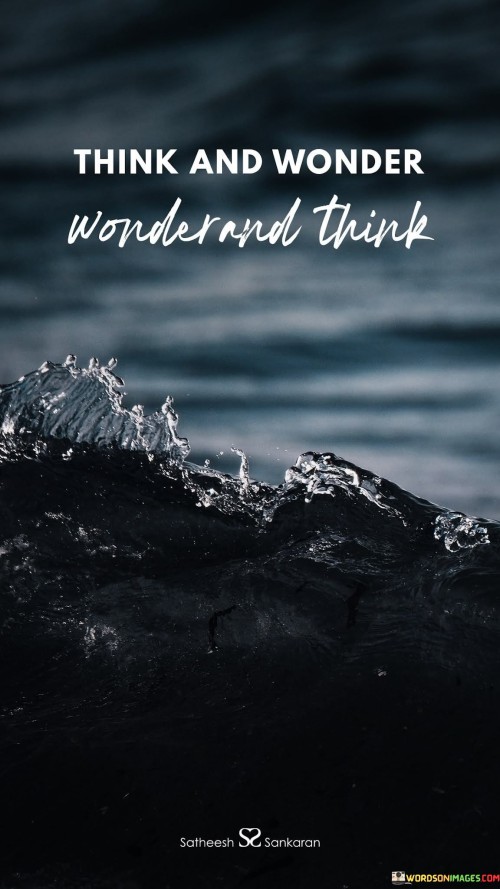 Think And Wonder Wonder And Think Quote