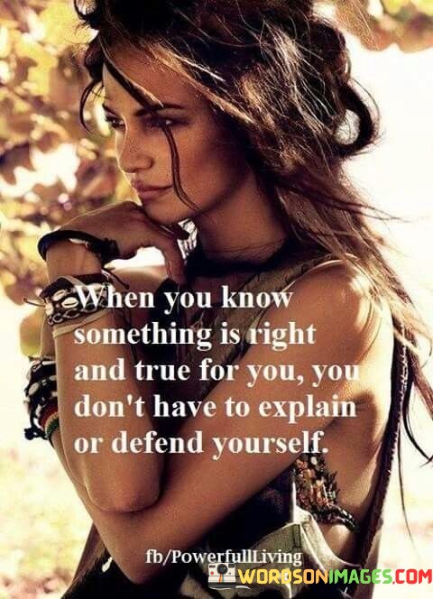When You Have Know Something Is Right And True Quote