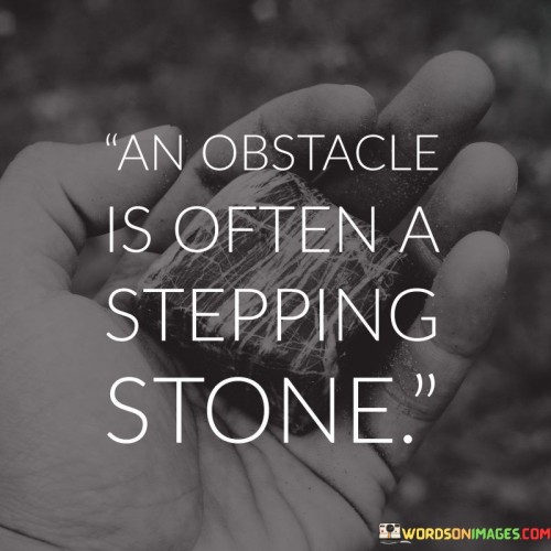 An-Obstacle-Is-Often-A-Stepping-Stone-Quotes.jpeg