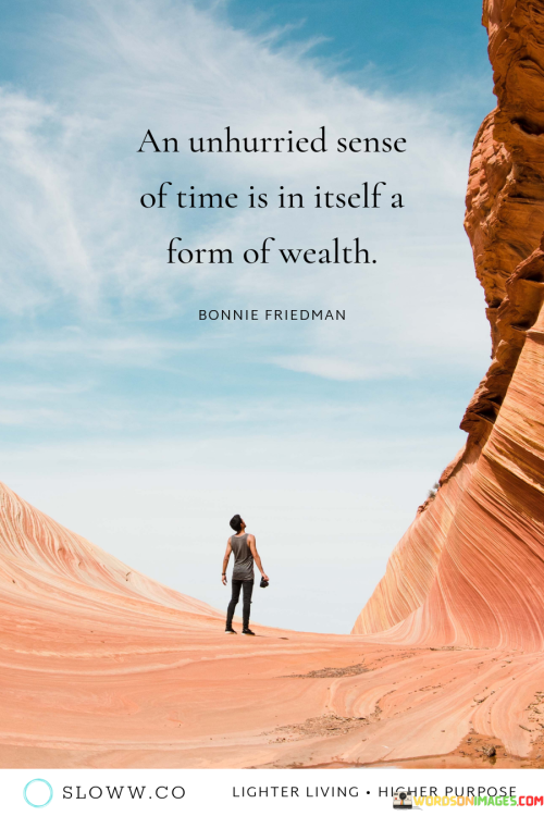 An-Unhurried-Sense-Of-Time-Is-In-Itself-A-Form-Of-Wealth-Quotes.png