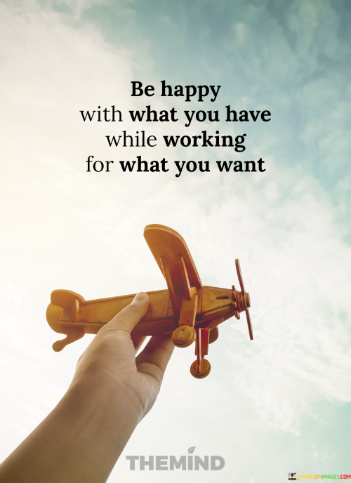 Be-Happy-With-What-You-Have-While-Working-Quotes.png