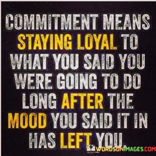 Commitment Means Staying Loyal Quotes