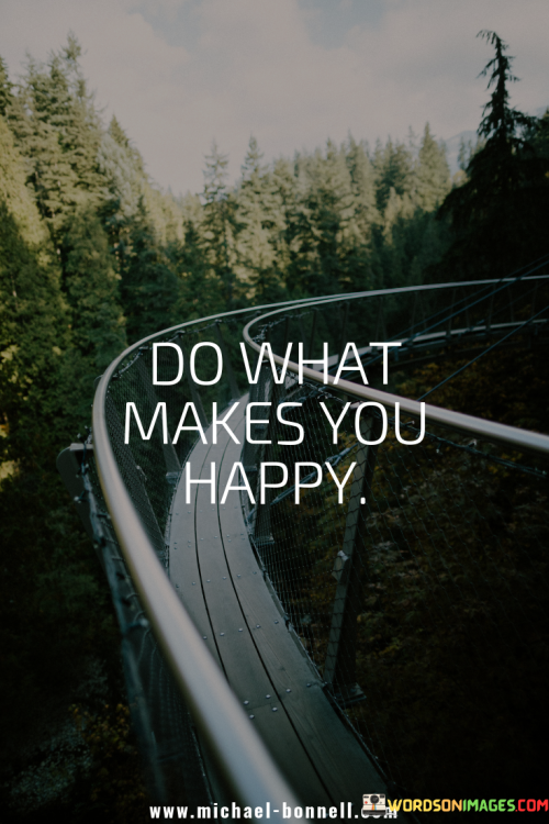 Do-What-Makes-You-Happy-Quotes.png