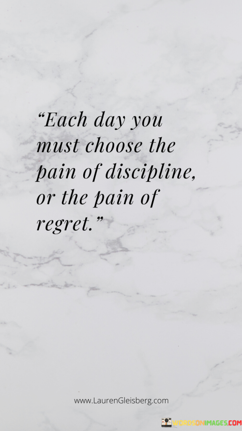 Each-Day-You-Must-Choose-The-Pain-Of-Discipline-Quotes.png