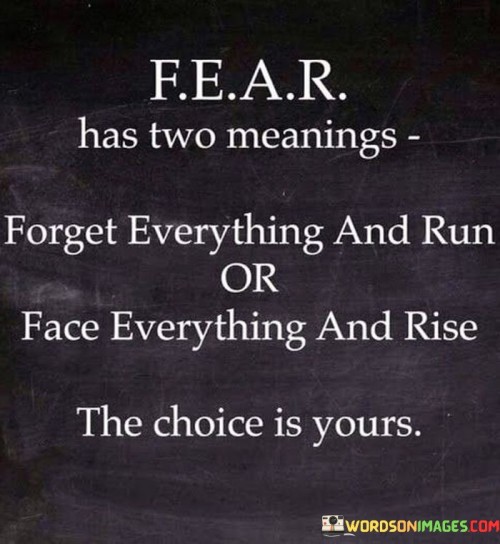 Fear-Has-Two-Meanings-Forget-Everything-Face-Everything-Quotes.jpeg