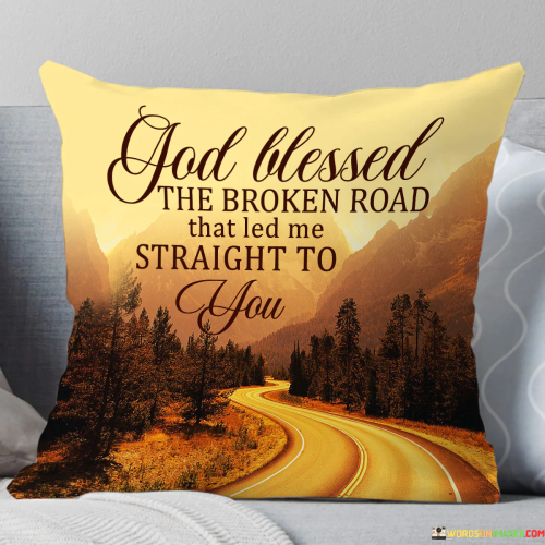 God-Blessed-The-Broken-Road-Straigh-To-You-Quotes.png