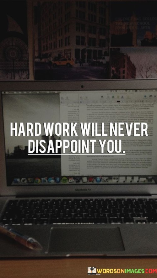 Hard Work Will Never Disappoint You Quotess