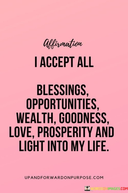 I Accept All Blessings Opportunities Wealth Quotes