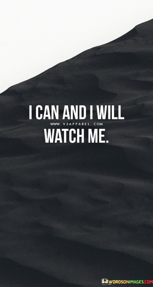 I Can And I Will Watch Me Quotes