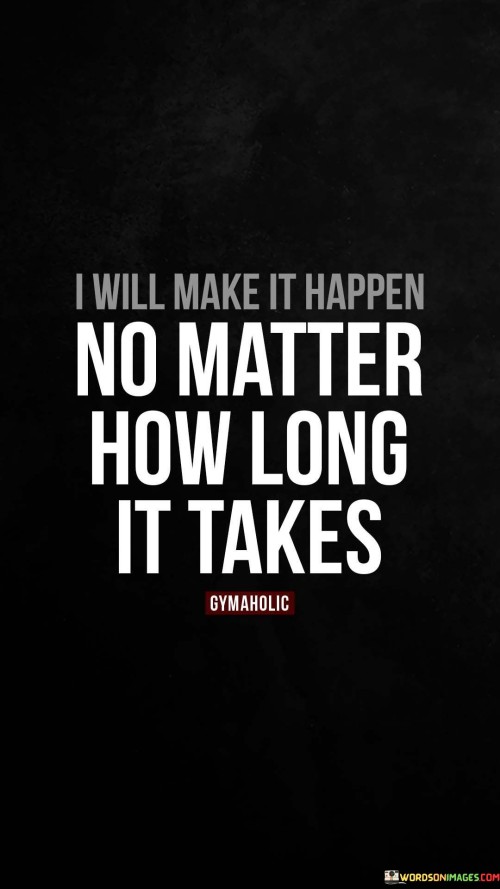 I Will Make It Happen No Matter Quotes