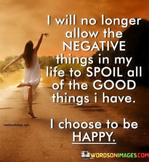 I Will No Longer Allow The Negative Things Quotes