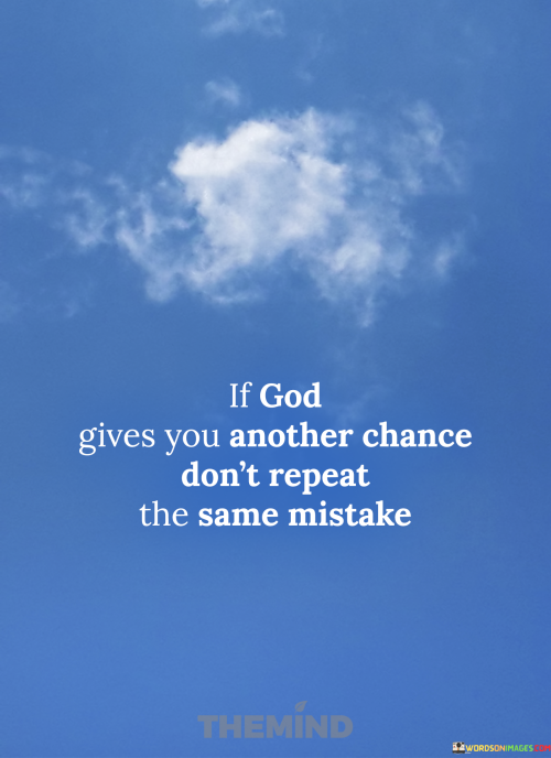 If-God-Gives-You-Another-Chance-Dont-Repeat-The-Mistakes-Quotes.png