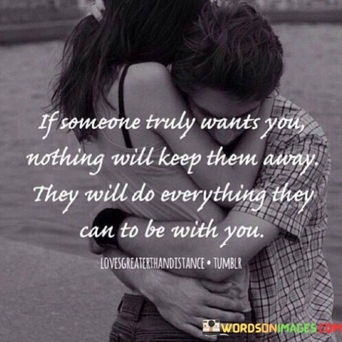 If Someone Truly Wants You Nothing Will Keep Them Away Quotes