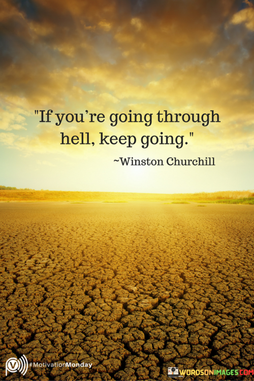 If-Youre-Going-Through-Hell-Keep-Going-Quotes