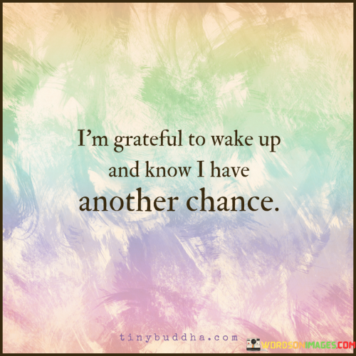 Im-Grateful-To-Wake-Up-And-Know-I-Have-Another-Chance-Quotes