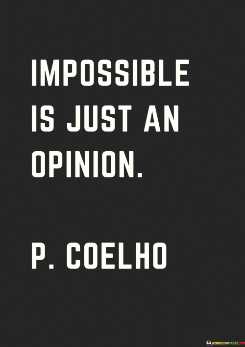 Impossible-Is-Just-An-Opinion-Quotes