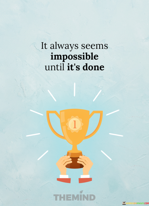 It-Always-Seems-Impossible-Until-Its-Done-Quotes