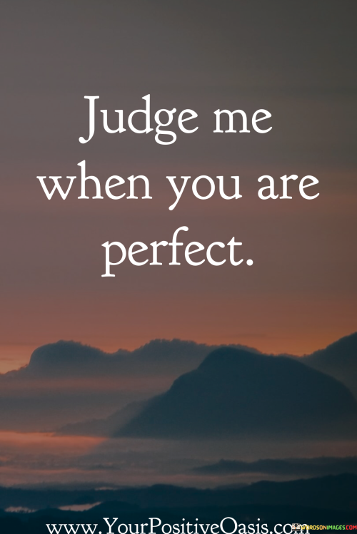 Judge-Me-When-You-Are-Perfect-Quotes