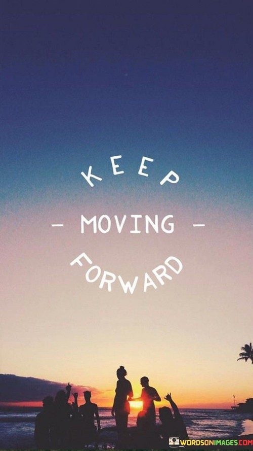 Keep-Moving-Forward-Quotes.jpeg