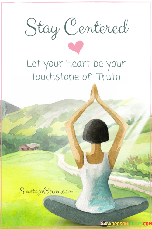 Let-Your-Heart-Be-Your-Touchstone-Of-Truth-Quotes