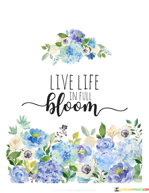 Live-Life-In-Full-Bloom-Quotes.png