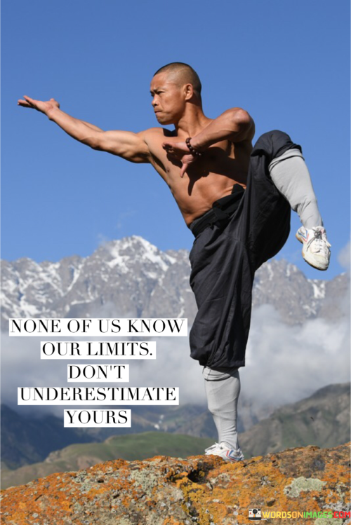 None-Of-Us-Know-Our-Limits-Quotes