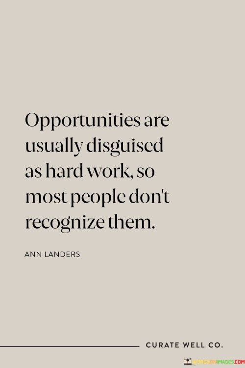 Opportunities-Are-Usually-Disguised-As-Hard-Work-Quotess.jpeg