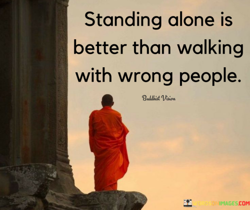 Standing-Alone-Is-Better-Than-Walking-With-Wrong-People-Quotes.png