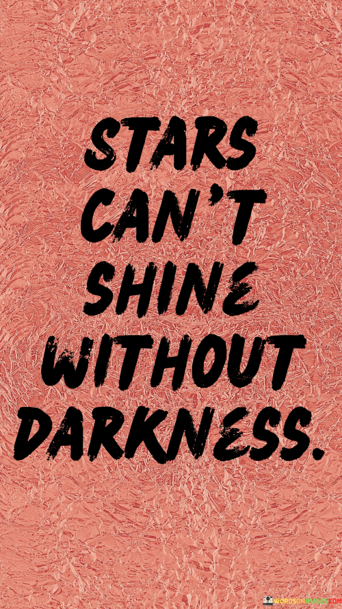 Starts-Cant-Shine-Without-Darkness-Quotes.png