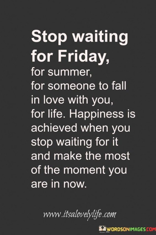 Stop-Waiting-For-Friday-Quotes.jpeg