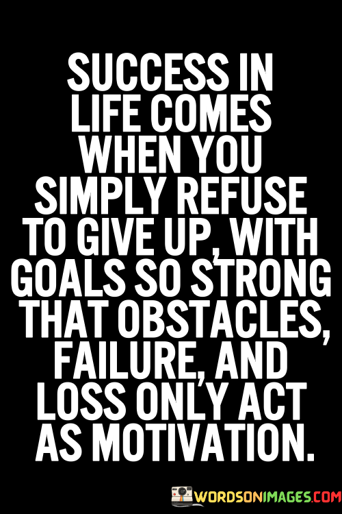 Success-In-Life-Comes-When-You-Simply-Refuse-To-Give-Up-Quotes.png