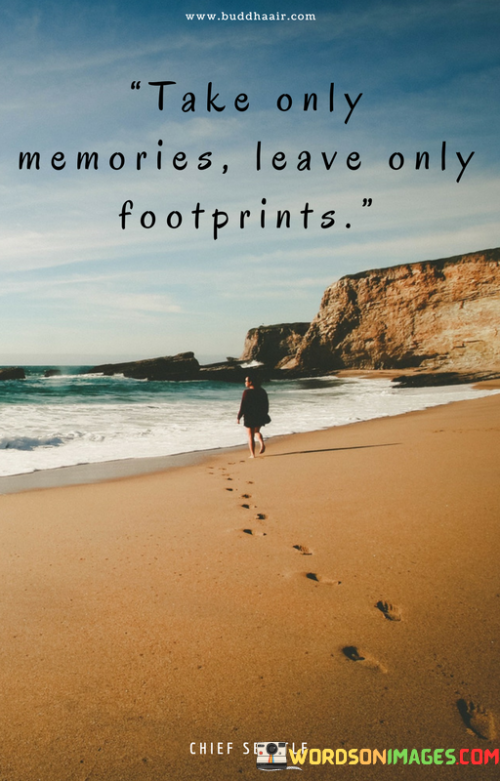 Take-Only-Memories-Leave-Only-Footprints-Quotes.png