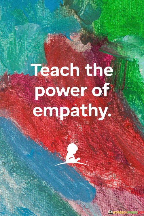 Teach-The-Power-Of-Empathy-Quotes.png